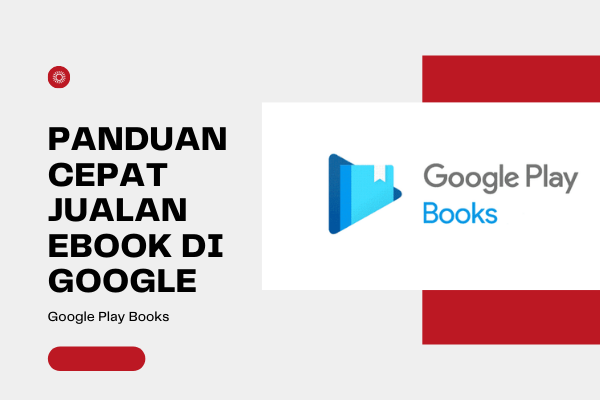Panduan Cepat Jual Ebook di Google Play Books