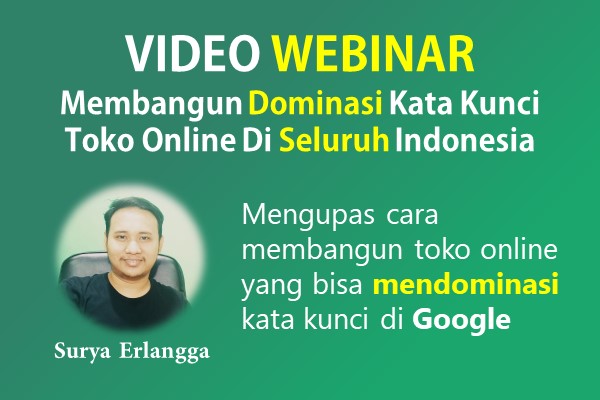VIDEO WEBINAR : Membangun Dominasi Kata Kunci Toko Online Di Seluruh Indonesia