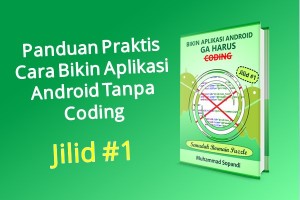 Bikin Aplikasi Android Ga Harus Coding Jilid 1