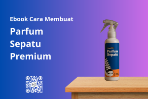 Ebook Parfum Sepatu Premium Panduan Cara Membuat Parfum Sepatu Kualitas Premium