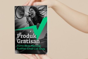 Produk Gratisan Cuma Akan Merusak Kualitas Email List Anda!