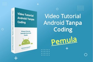 Video Tutorial Android Tanpa Coding Pemula