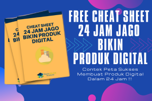 FREE Cheat Sheet !!! 24 Jam Jago Bikin PRODUK DIGITAL