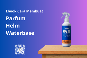 Ebook Parfum Helm Panduan Cara Membuat Parfum Helm dengan Bahan Dasar Air (Waterbase)