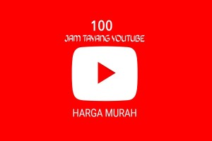 100 Jam Tayang Youtube Harga Murah untuk Monetisasi