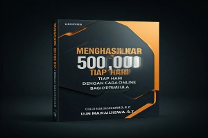 Menghasilkan Rp 500.000 Tiap Hari dengan Cara Online bagi Pemula