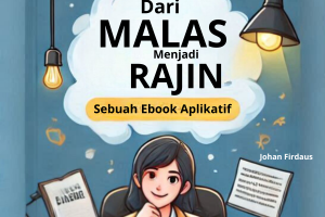 Dari Malas Jadi Rajin: Cara Ampuh Mengatasi Prokrastinasi dan Meningkatkan Produktivitas Belajar