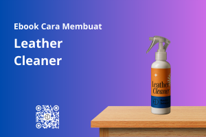 Ebook Leather Cleaner Panduan Cara Membuat Pembersih Tas Sepatu Jaket Bahan Kulit